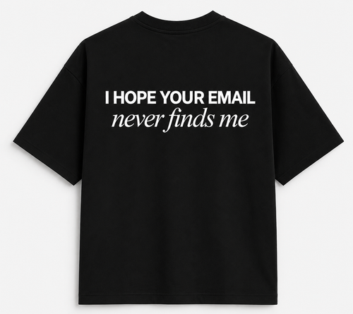EMAIL NEVER FINDS ME T-SHIRT